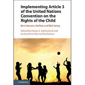 Implementing Article 3 of the United Nations Convention on the Rights of the Child,Sutherland,Cambridge University Press,9781107158252, Implementing Article 3 of the United Nations Convention on the Rights of the Child,Sutherland,Cambridge University Press,9781107158252,