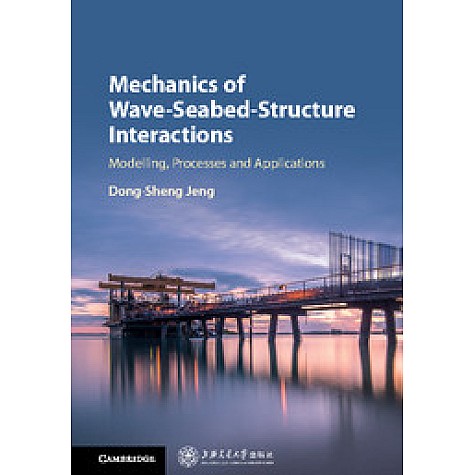 Mechanics of Wave-Seabed-Structure Interactions,Jeng,Cambridge University Press,9781107160002,