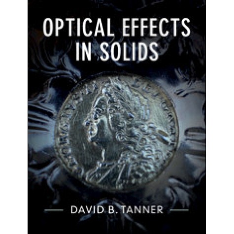 Optical Effects in Solids,David B. Tanner,Cambridge University Press,9781107160149,