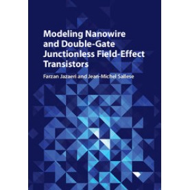 Modeling Nanowire and Double-Gate Junctionless Field-Effect Transistors,Jazaeri,Cambridge University Press,9781107162044,