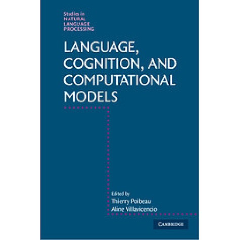 Language, Cognition, and Computational Models,Poibeau,Cambridge University Press,9781107162228, Language, Cognition, and Computational Models,Poibeau,Cambridge University Press,9781107162228,