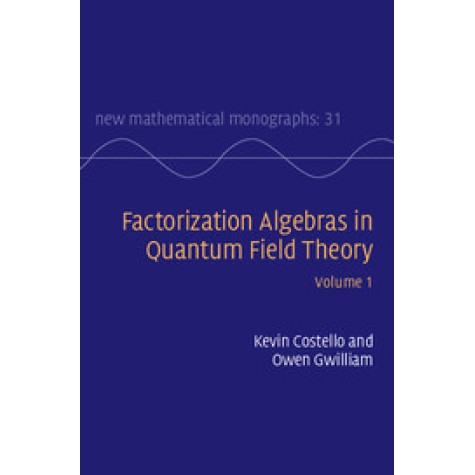 Factorization Algebras in Quantum Field Theory,Costello,Cambridge University Press,9781107163102,