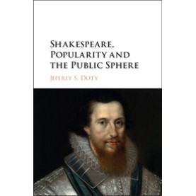 Shakespeare, Popularity and the Public Sphere,Doty,Cambridge University Press,9781107163379,