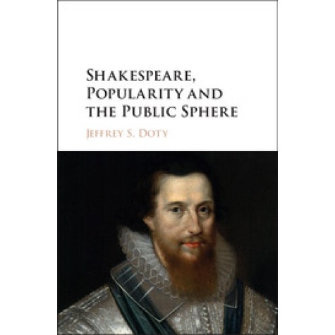 Shakespeare, Popularity and the Public Sphere,Doty,Cambridge University Press,9781107163379, Shakespeare, Popularity and the Public Sphere,Doty,Cambridge University Press,9781107163379,