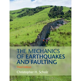 The Mechanics of Earthquakes and Faulting,Scholz,Cambridge University Press,9781107163485,