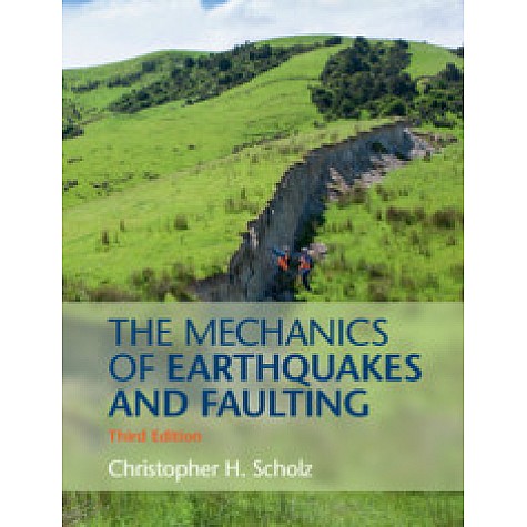 The Mechanics of Earthquakes and Faulting,Scholz,Cambridge University Press,9781107163485, The Mechanics of Earthquakes and Faulting,Scholz,Cambridge University Press,9781107163485,