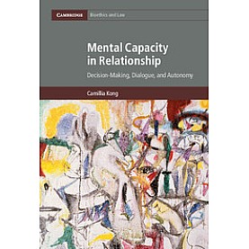 Mental Capacity in Relationship,KONG,Cambridge University Press,9781107164000, Mental Capacity in Relationship,KONG,Cambridge University Press,9781107164000,