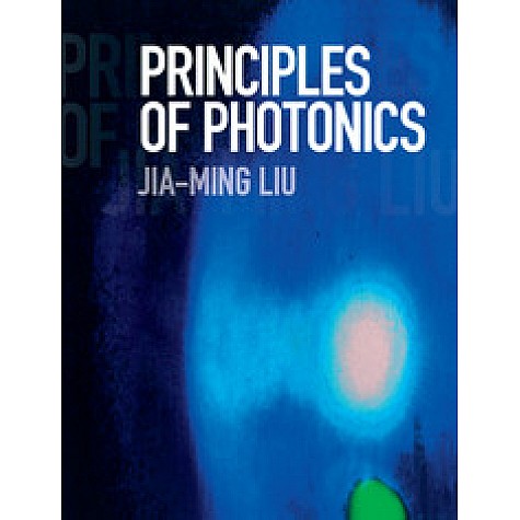 Principles of Photonics-Jia-Ming Liu-Cambridge University Press-9781107164284 (HB)