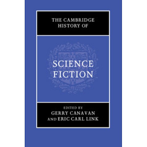 The Cambridge History of Science Fiction,Canavan,Cambridge University Press,9781107166097,