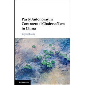 Party Autonomy in Contractual Choice of Law in China,Jieying Liang,Cambridge University Press,9781107169173,
