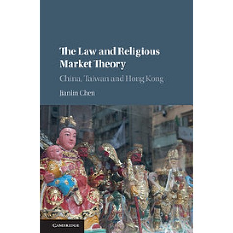 The Law and Religious Market Theory,CHEN,Cambridge University Press,9781107170179, The Law and Religious Market Theory,CHEN,Cambridge University Press,9781107170179,