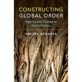Constructing Global Order,ACHARYA,Cambridge University Press,9781107170711, Constructing Global Order,ACHARYA,Cambridge University Press,9781107170711,