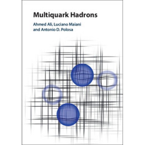 Multiquark Hadrons,Ahmed Ali , Luciano Maiani , Antonio D. Polosa,Cambridge University Press,9781107171589, Multiquark Hadrons,Ahmed Ali , Luciano Maiani , Antonio D. Polosa,Cambridge University Press,9781107171589,