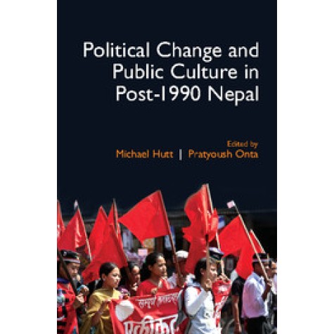 Political Change and Public Culture in Post-1990 Nepal,Michael Hutt,Cambridge University Press India Pvt Ltd  (CUPIPL),9781107172234,