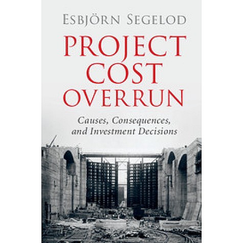 Project Cost Overrun,Segelod,Cambridge University Press,9781107173040, Project Cost Overrun,Segelod,Cambridge University Press,9781107173040,