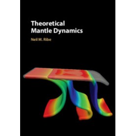 Theoretical Mantle Dynamics-RIBE-Cambridge University Press-9781107174467 Theoretical Mantle Dynamics-RIBE-Cambridge University Press-9781107174467