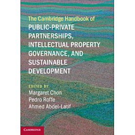 The Cambridge Handbook of Public-Private Partnerships, Intellectual Property Governance, and Sustain,Margaret Chon , Pedro Roffe,Cambridge University Press,9781107175839, The Cambridge Handbook of Public-Private Partnerships, Intellectual Property Governance, and Sustain,Margaret Chon , Pedro Roffe,Cambridge University Press,9781107175839,