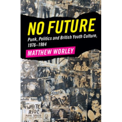 No Future,Worley,Cambridge University Press,9781316625606,