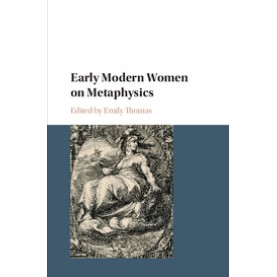 Early Modern Women on Metaphysics,Thomas,Cambridge University Press,9781107178687,