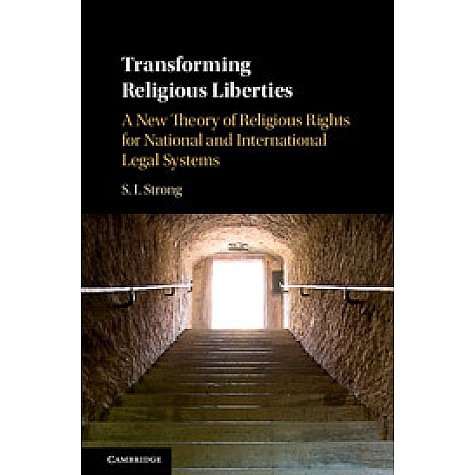 Transforming Religious Liberties,Strong,Cambridge University Press,9781107179332,