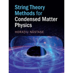 String Theory Methods for Condensed Matter Physics,Nastase,Cambridge University Press,9781107180383, String Theory Methods for Condensed Matter Physics,Nastase,Cambridge University Press,9781107180383,