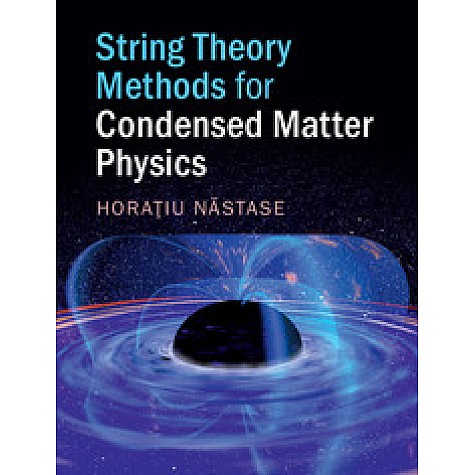 String Theory Methods for Condensed Matter Physics,Nastase,Cambridge University Press,9781107180383,