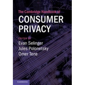 The Cambridge Handbook of Consumer Privacy,Evan Selinger,Cambridge University Press,9781107181106,