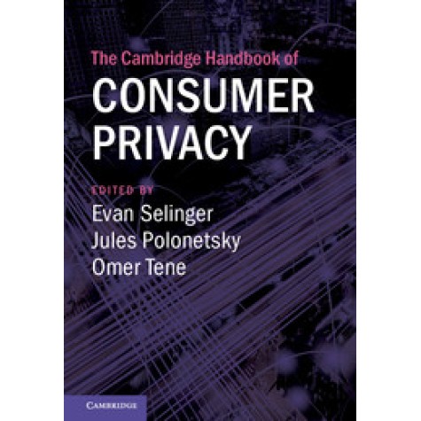 The Cambridge Handbook of Consumer Privacy,Evan Selinger,Cambridge University Press,9781107181106,
