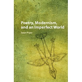 Poetry, Modernism, and an Imperfect World,PRYOR,Cambridge University Press,9781107184404, Poetry, Modernism, and an Imperfect World,PRYOR,Cambridge University Press,9781107184404,