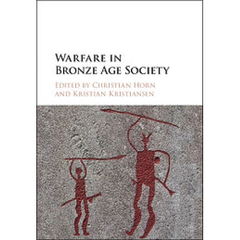 Warfare in Bronze Age Society,HORN,Cambridge University Press,9781107185562, Warfare in Bronze Age Society,HORN,Cambridge University Press,9781107185562,