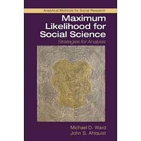 Maximum Likelihood for Social Science,Michael D. Ward,Cambridge University Press,9781107185821,