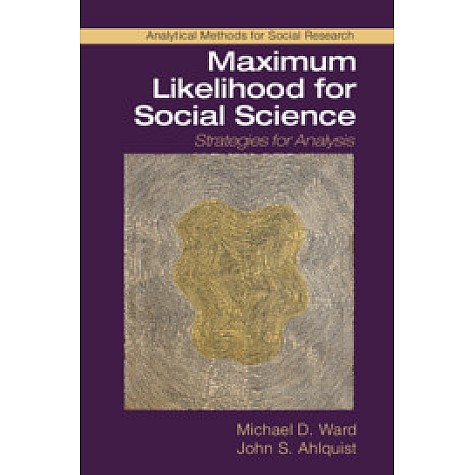 Maximum Likelihood for Social Science,Michael D. Ward,Cambridge University Press,9781107185821,
