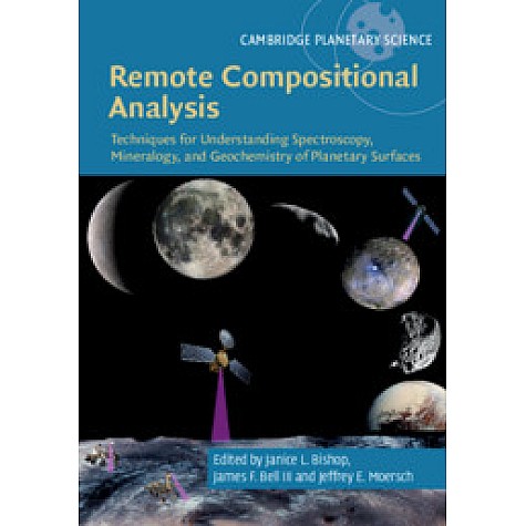 Remote Compositional Analysis,Edited by Janice L. Bishop , James F. Bell III , Jeffrey E. Moersch,Cambridge University Press,9781107186200,