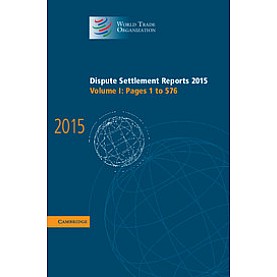 Dispute Settlement Reports 2015,WORLD TRADE ORGANIZATION,Cambridge University Press,9781107188242, Dispute Settlement Reports 2015,WORLD TRADE ORGANIZATION,Cambridge University Press,9781107188242,
