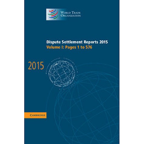 Dispute Settlement Reports 2015,WORLD TRADE ORGANIZATION,Cambridge University Press,9781107188242, Dispute Settlement Reports 2015,WORLD TRADE ORGANIZATION,Cambridge University Press,9781107188242,