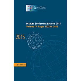 Dispute Settlement Reports 2015,WORLD TRADE ORGANIZATION,Cambridge University Press,9781107188389, Dispute Settlement Reports 2015,WORLD TRADE ORGANIZATION,Cambridge University Press,9781107188389,