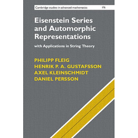 Eisenstein Series and Automorphic Representations,Fleig,Cambridge University Press,9781107189928, Eisenstein Series and Automorphic Representations,Fleig,Cambridge University Press,9781107189928,