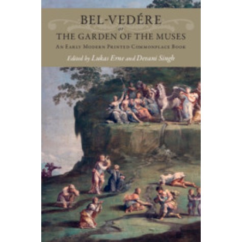 Bel-vedére or the Garden of the Muses-Edited by Lukas Erne; Université de Genève-Cambridge University Press-9781107190023 Bel-vedére or the Garden of the Muses-Edited by Lukas Erne; Université de Genève-Cambridge University Press-9781107190023