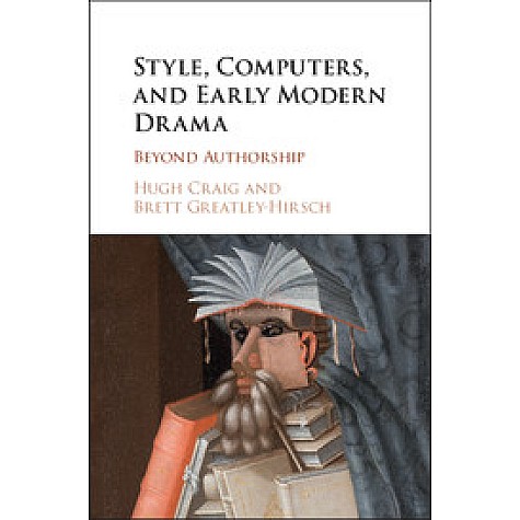 Style, Computers, and Early Modern Drama,Hugh Craig , Brett Greatley-Hirsch,Cambridge University Press,9781107191013, Style, Computers, and Early Modern Drama,Hugh Craig , Brett Greatley-Hirsch,Cambridge University Press,9781107191013,