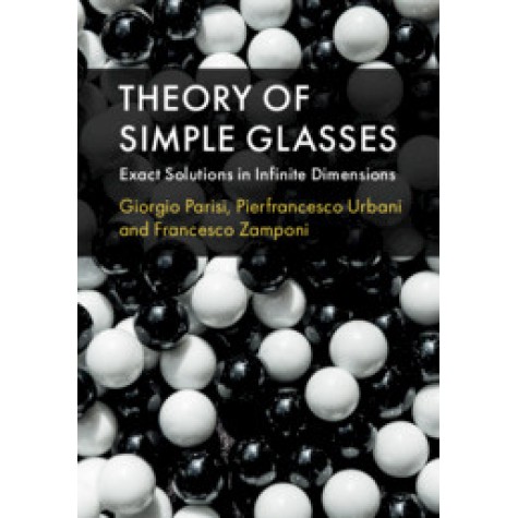 Theory of Simple Glasses,Giorgio Parisi , Pierfrancesco Urbani , Francesco Zamponi,Cambridge University Press,9781107191075, Theory of Simple Glasses,Giorgio Parisi , Pierfrancesco Urbani , Francesco Zamponi,Cambridge University Press,9781107191075,