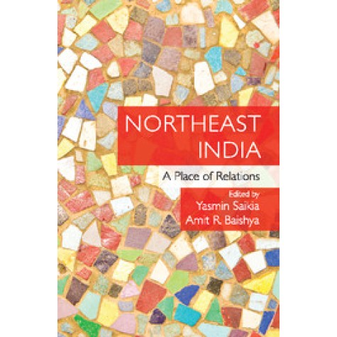 Northeast India,Yasmin Saikia,Cambridge University Press India Pvt Ltd  (CUPIPL),9781107191297,