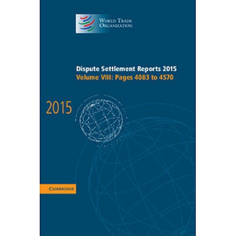 Dispute Settlement Reports 2015,WORLD TRADE ORGANIZATION,Cambridge University Press,9781107191624, Dispute Settlement Reports 2015,WORLD TRADE ORGANIZATION,Cambridge University Press,9781107191624,
