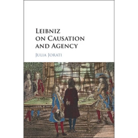 Leibniz on Causation and Agency,Julia Jorati,Cambridge University Press,9781107192676, Leibniz on Causation and Agency,Julia Jorati,Cambridge University Press,9781107192676,