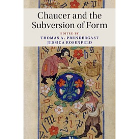 Chaucer and the Subversion of Form,Prendergast,Cambridge University Press,9781107192843,