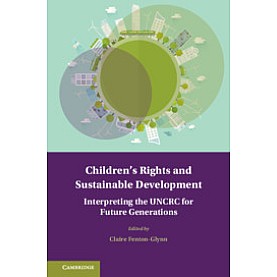 Children's Rights and Sustainable Development,Edited by Claire Fenton-Glynn,Cambridge University Press,9781107193024,