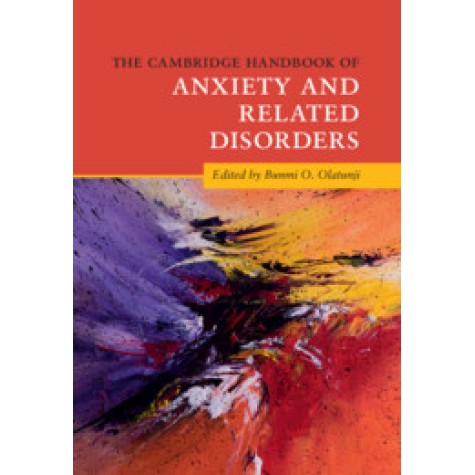 The Cambridge Handbook of Anxiety and Related Disorders,Olatunji,Cambridge University Press,9781107193062, The Cambridge Handbook of Anxiety and Related Disorders,Olatunji,Cambridge University Press,9781107193062,