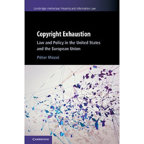 Copyright Exhaustion,Mezei,Cambridge University Press,9781107193680, Copyright Exhaustion,Mezei,Cambridge University Press,9781107193680,