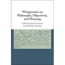 Wittgenstein on Philosophy, Objectivity, and Meaning,Edited by James Conant , Sebastian Sunday,Cambridge University Press,9781107194151,