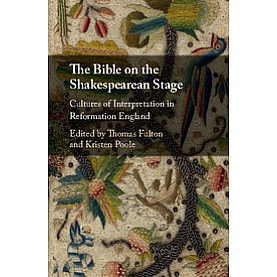 The Bible on the Shakespearean Stage,Thomas Fulton,Cambridge University Press,9781107194236,
