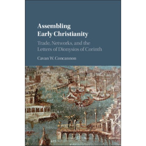 Assembling Early Christianity,Concannon,Cambridge University Press,9781107194298, Assembling Early Christianity,Concannon,Cambridge University Press,9781107194298,